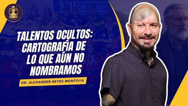 Portada de la grabación: Talentos ocultos: cartografía de lo que aún no nombramos, por Dr. Alexander Reyes Montoya