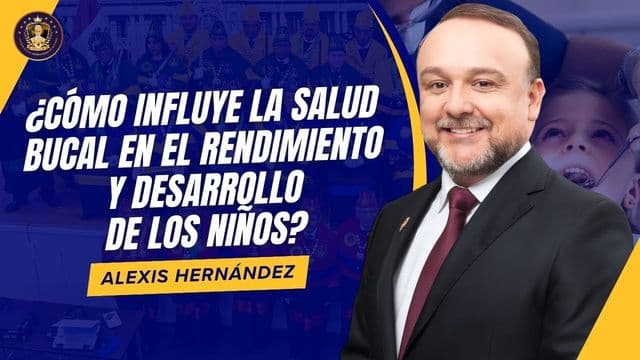 Portada de la grabación: ¿Cómo influye la salud bucal en el rendimiento y desarrollo de los niños?, por Dr. Alexis Hernández Montero